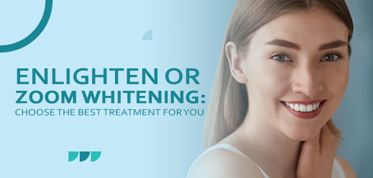 Enlighten or Zoom Whitening: Choose the Best Treatment for You